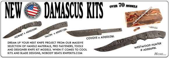 New USA Made Damascus Knife Kits - over 70 new models! Click Here...